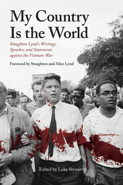 Parution : My Country is the World: Staughton Lynd's Writings, Speeches and Statements Against the Vietnam War - Luke STEWART